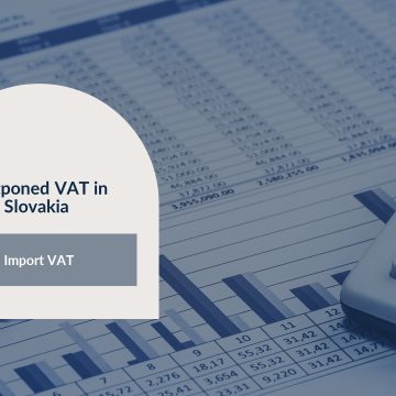 Postponed accounting system for Import VAT in Slovakia