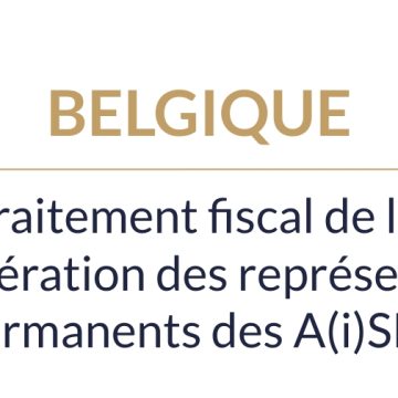 Belgique – Traitement fiscal de la rémunération des représentants permanents des A(i)SBL