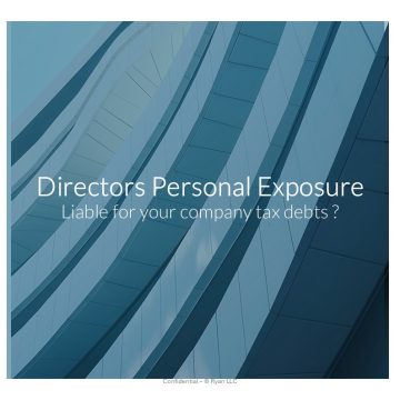 Directors Personal Exposure – Liable for your company tax debts ?